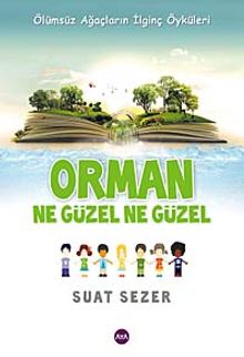 Orman Ne Güzel Ne Güzel & Ölümsüz Ağaçların İlginç Öyküleri