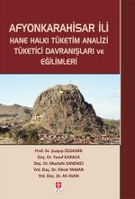 Afyonkarahisar İli Hane Halkı Tüketim Analizi Tüketici Davranışları ve Eğilimleri