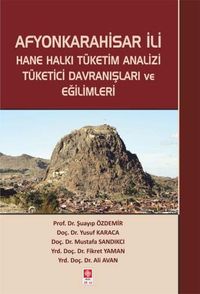 Afyonkarahisar İli Hane Halkı Tüketim Analizi Tüketici Davranışları ve Eğilimleri