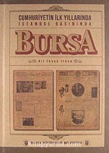 Cumhuriyetin İlk Yıllarında İstanbul Basınında Bursa