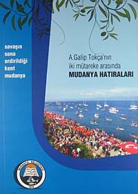A. Galip Tokça'nın İki Mütareke Arasında Mudanya Hatıraları (5-A-5)