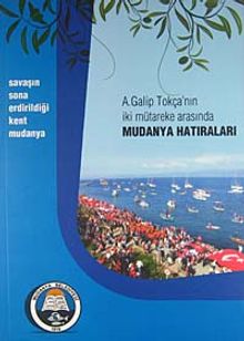 A. Galip Tokça'nın İki Mütareke Arasında Mudanya Hatıraları (5-A-5)