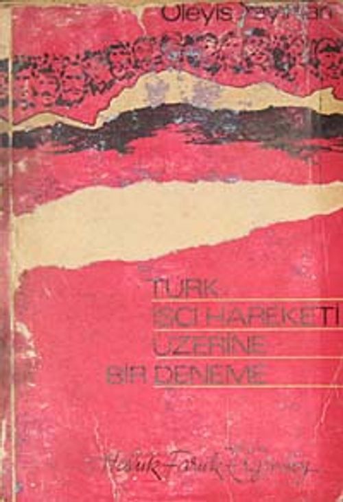 Türk İşçi Hareketi Üzerine Bir Deneme (5-E-1)