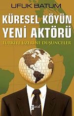 Küresel Köyün Yeni Aktörü & Türkiye Üzerine Düşünceler