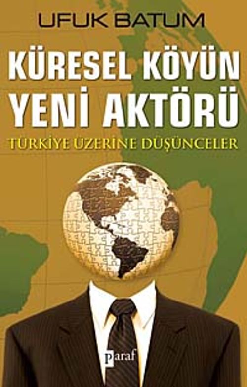 Küresel Köyün Yeni Aktörü & Türkiye Üzerine Düşünceler