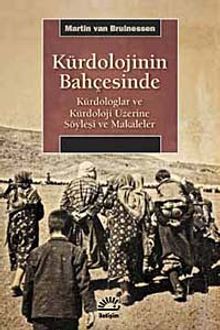 Kürdolojinin Bahçesinde & Kürdologlar ve Kürdoloji Üzerine Söyleşi ve Makaleler