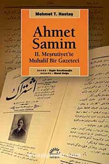 Ahmet Samim & 2. Meşrutiyet'te Muhalif Bir Gazeteci