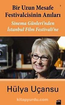 Bir Uzun Mesafe Festivalcisinin Anıları & Sinema Günleri'nden İstanbul Film Festivali'ne
