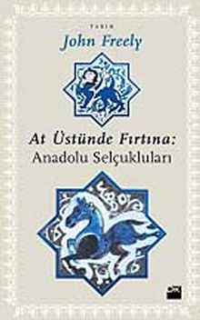 At Üstünde Fırtına, Anadolu Selçukluları