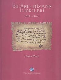 İslam - Bizans İlişkileri (610 - 847) (Ciltli) / 13-Z-225