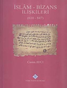 İslam - Bizans İlişkileri (610 - 847) (Ciltli) / 13-Z-225
