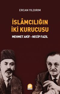 İslamcılığın İki Kurucusu & Mehmet Akif - Necip Fazıl