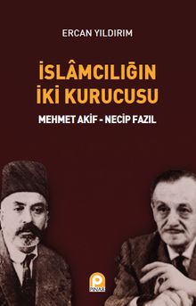 İslamcılığın İki Kurucusu & Mehmet Akif - Necip Fazıl
