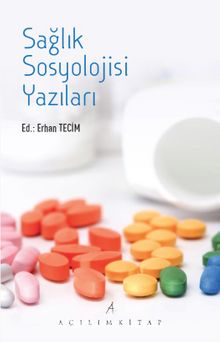 Sağlık Sosyolojisi Yazıları - Erhan Tecim