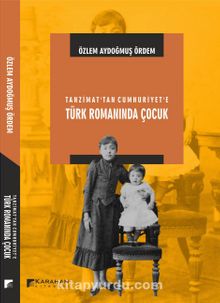 Tanzimat’tan Cumhuriyete Türk Romanında Çocuk 