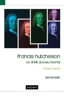 Francıs Hutcheson ve Ahlak Duyusu Teorisi - Kemal Bakır