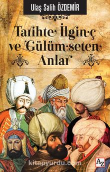 Tarihte İlginç ve Gülümseten Anlar - Ulaş Salih Özdemir