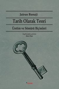 Tarih Olarak Teori & Üretim ve Sömürü Biçimleri