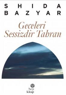 Geceleri Sessizdir Tahran - Shida Bazyar