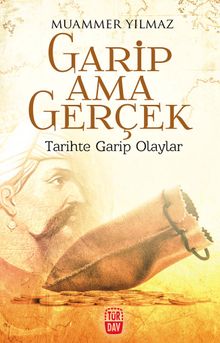 Garip Ama Gerçek & Tarihte Garip Olaylar