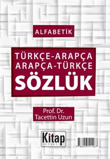 Alfabetik Türkçe-Arapça Arapça-Türkçe Sözlük - Prof. Dr. Tacettin Uzun
