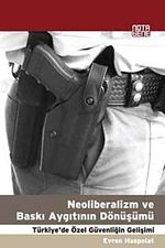 Neoliberalizm ve Baskı Aygıtının Dönüşümü & Türkiye'de Özel Güvenliğin Gelişimi