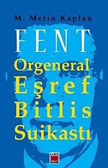 Fent & Orgeneral Eşref Bitlis Suikastı