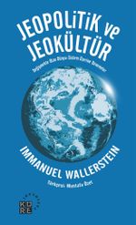 Jeopolitik ve Jeokültür & Değişmekte Olan Dünya-Sistem Üzerine Denemeler