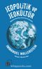 Jeopolitik ve Jeokültür & Değişmekte Olan Dünya-Sistem Üzerine Denemeler