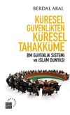 K&uuml;resel G&uuml;venlikten K&uuml;resel Tahakk&uuml;me & BM G&uuml;venlik Sistemi ve İslam D&uuml;nyası