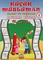 Küçük Müslüman - İbadet ve Değerler Boyama Kitabı -1