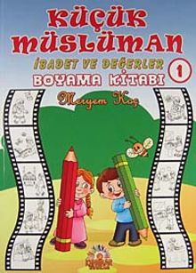 Küçük Müslüman - İbadet ve Değerler Boyama Kitabı -1