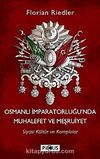 Osmanlı İparatorluğu'nda Muhalefet ve Meşruiyet & Siyasi Kültür ve Komplolar