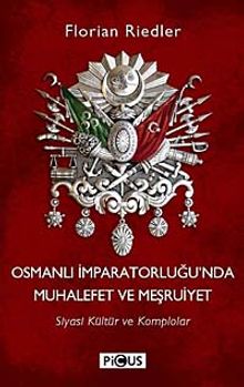Osmanlı İparatorluğu'nda Muhalefet ve Meşruiyet & Siyasi Kültür ve Komplolar