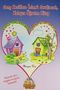 Yaz Okulum - Güz Okulum & Genç Nesillere İslam'ı Sevdirerek, Kolayca Öğreten Kitap