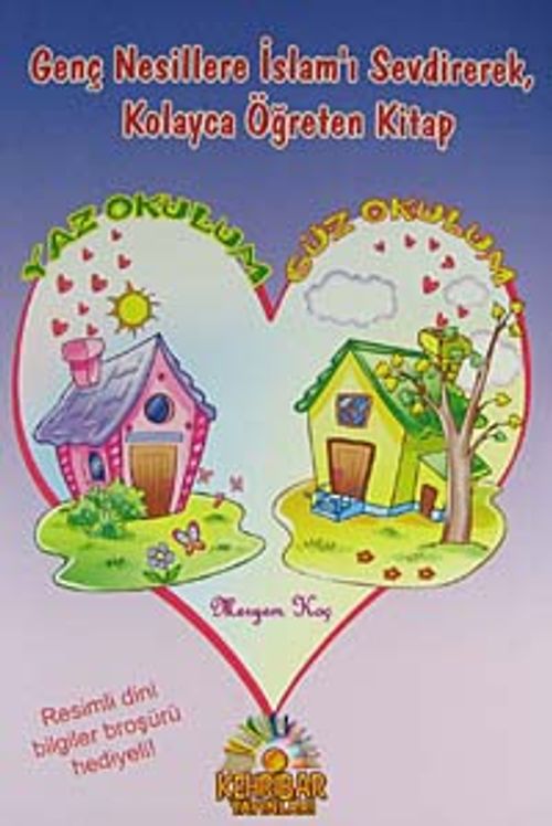 Yaz Okulum - Güz Okulum & Genç Nesillere İslam'ı Sevdirerek, Kolayca Öğreten Kitap