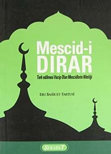 Mescid-i Dırar & Terkedilmesi Vacip Olan Mescidlerin Niteliği