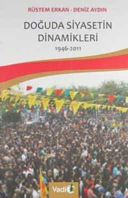 Doğuda Siyasetin Dinamikleri 1946-2011