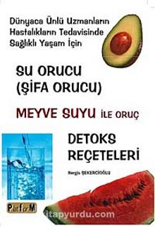 Su Orucu (Şifa Orucu) (Kitap Kağıdı) & Meyve Suyu ile Oruç Detoks Reçeteleri
