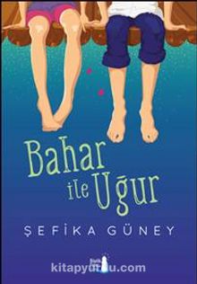 Bahar ile Uğur - Şefika Güney