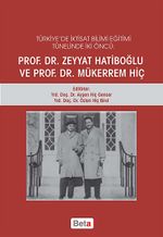 Türkiye'de İktisat Bilimi Eğitimi Tünelinde İki Öncü Prof. Dr. Zeyyat Hatiboğlu ve Prof. Dr. Mükerrem Hiç