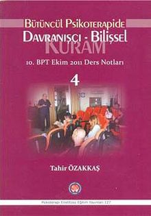 Bütüncül Psikoterapide Davranışçı-Bilişsel 10. BPT Ekim 2011 Ders Notları 4