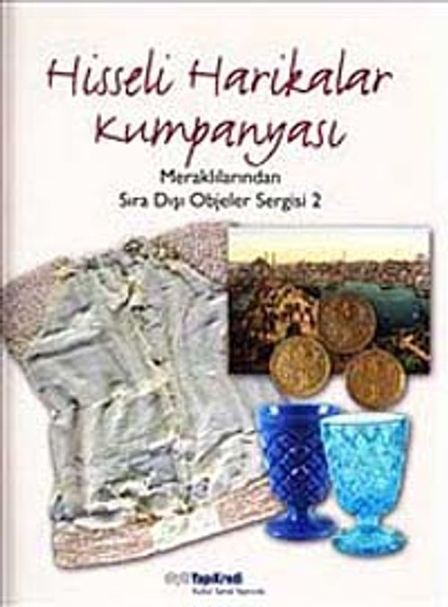 Hisseli Harikalar Kumpanyası : Meraklılarından Sıra Dışı Objeler Sergisi 2