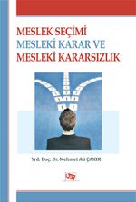 Meslek Seçimi Mesleki Karar ve Mesleki Kararsızlık