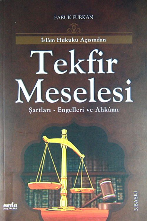 İslam Hukuku Açısından Tekfir Meselesi Şartları - Engelleri ve Ahkamı