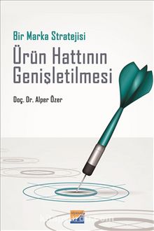 Bir Marka Stratejisi Ürün Hattının Genişletilmesi - Doç. Dr. Alper Özer