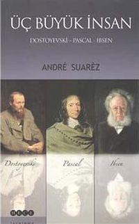 Üç Büyük İnsan & Dostoyevski - Pascal - Irsen