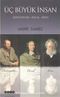 Üç Büyük İnsan & Dostoyevski - Pascal - Irsen