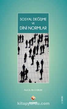 Sosyal Değişme ve Dini Normlar - Prof. Dr. Ali Coşkun