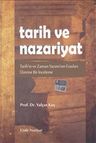 Tarih ve Nazariyat &amp; Tarih'in ve Zaman Yazımı'nın Esasları Üzerine Bir İnceleme